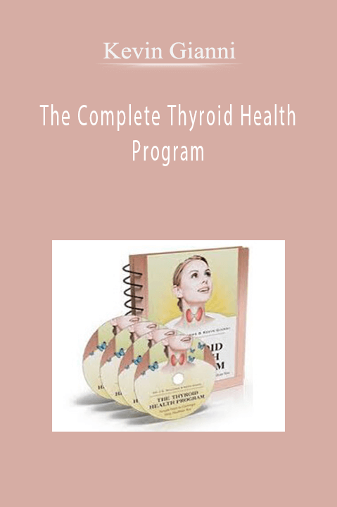 The Complete Thyroid Health Program – Kevin Gianni