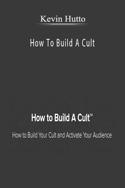 How To Build A Cult – Kevin Hutto