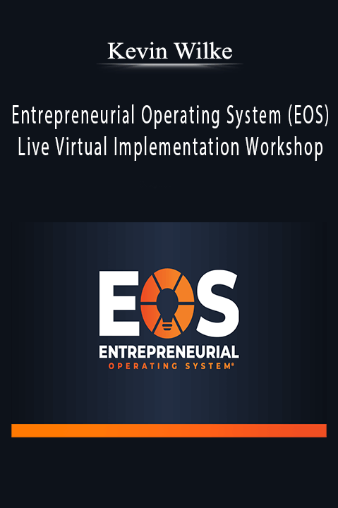 Entrepreneurial Operating System (EOS) Live Virtual Implementation Workshop – Kevin Wilke