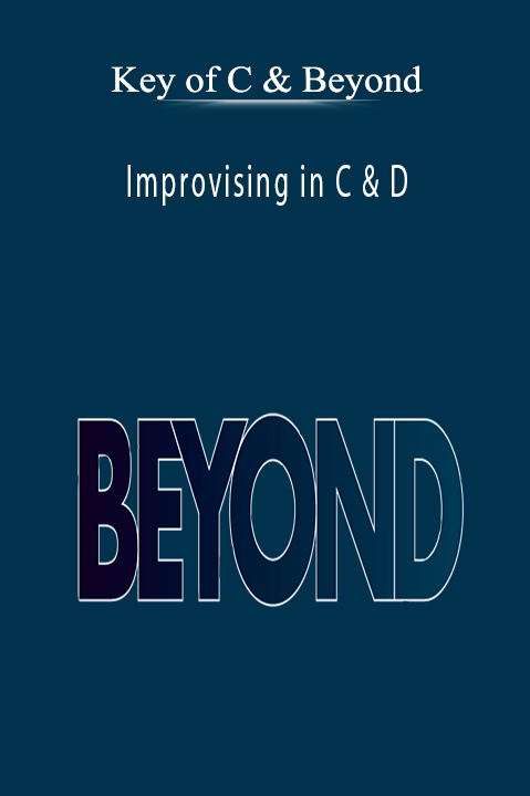 Key of C & Beyond: Improvising in C & D