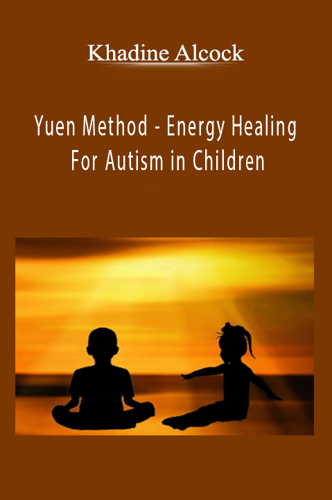 Yuen Method – Energy Healing For Autism in Children – Khadine Alcock