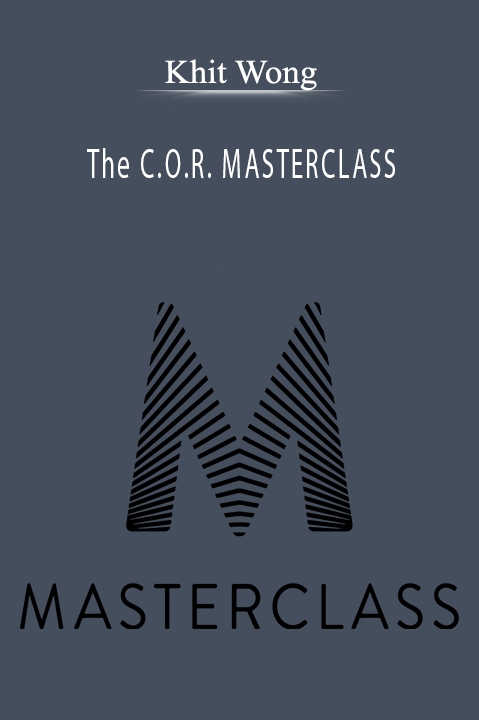 The C.O.R. MASTERCLASS – Khit Wong