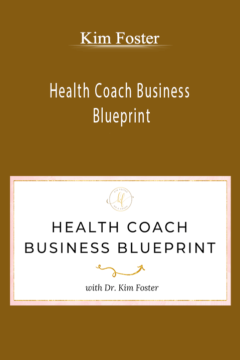 Health Coach Business Blueprint – Kim Foster