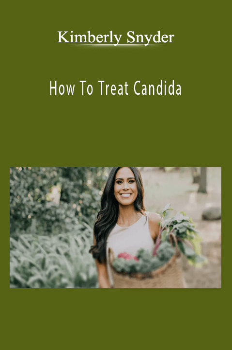 How To Treat Candida – Kimberly Snyder