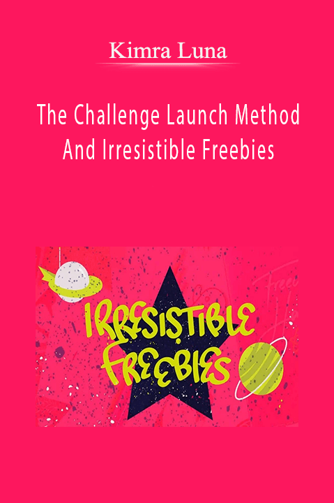 The Challenge Launch Method And Irresistible Freebies – Kimra Luna