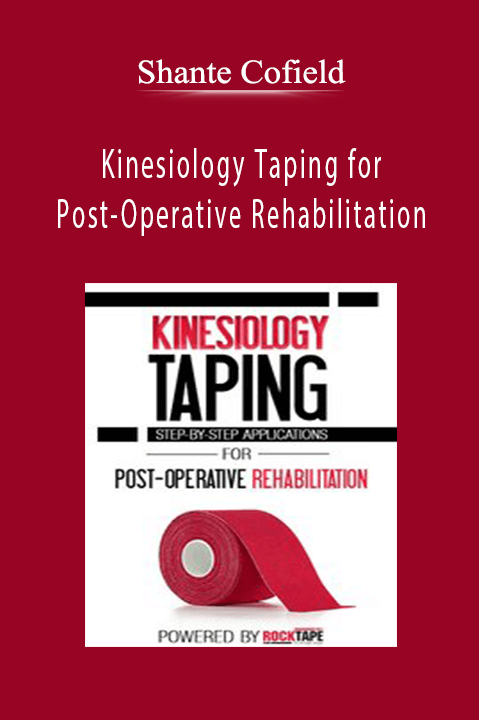 Shante Cofield – Kinesiology Taping for Post–Operative Rehabilitation: Step–by–Step Applications