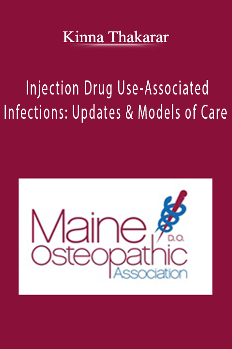 Injection Drug Use–Associated Infections: Updates & Models of Care – Kinna Thakarar