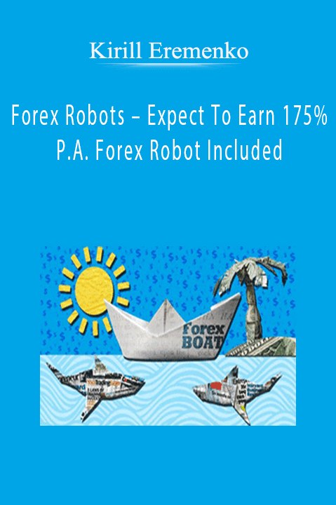 Forex Robots – Expect To Earn 175% P.A. Forex Robot Included – Kirill Eremenko