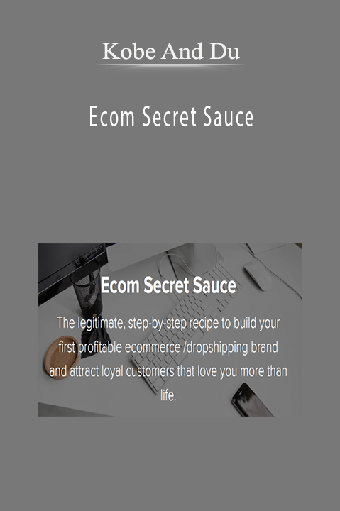 Ecom Secret Sauce – Kobe And Du