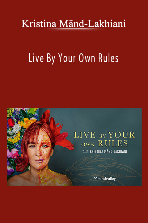 Live By Your Own Rules – Kristina Mänd–Lakhiani