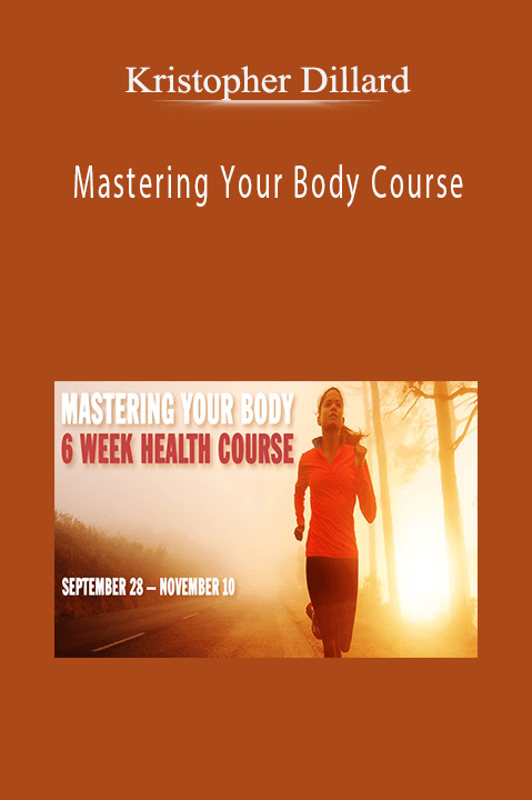 Mastering Your Body Course – Kristopher Dillard