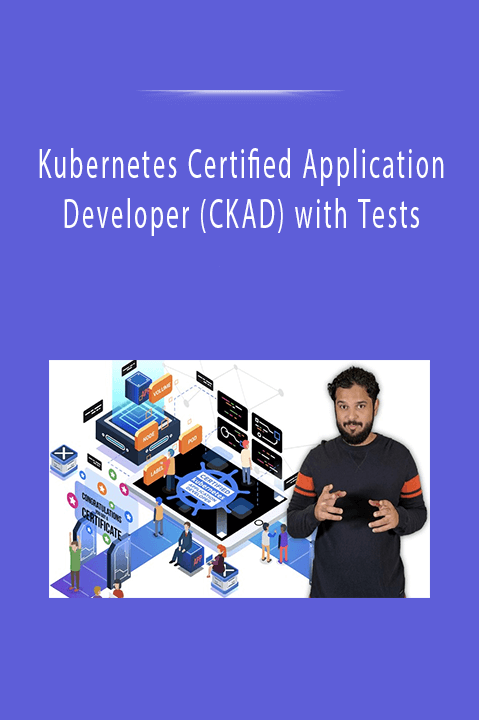 Kubernetes Certified Application Developer (CKAD) with Tests