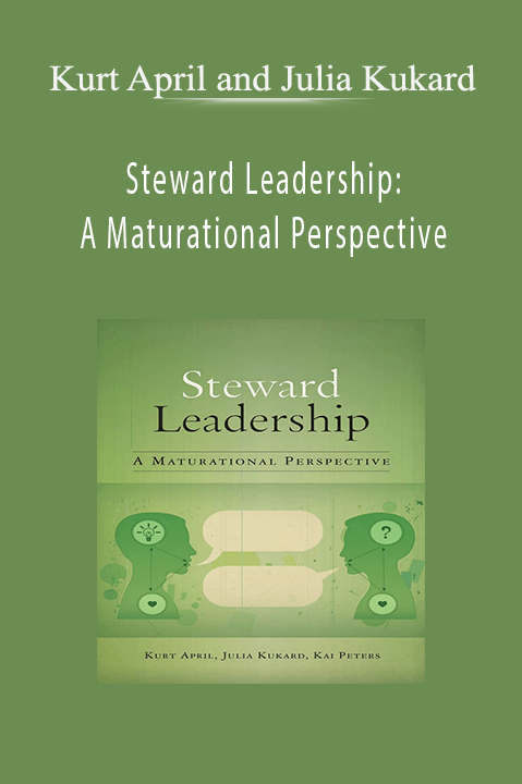 Steward Leadership: A Maturational Perspective – Kurt April and Julia Kukard