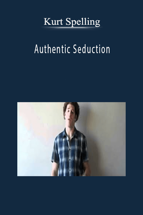 Authentic Seduction – Kurt Spelling