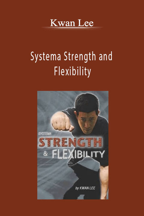 Systema Strength and Flexibility – Kwan Lee