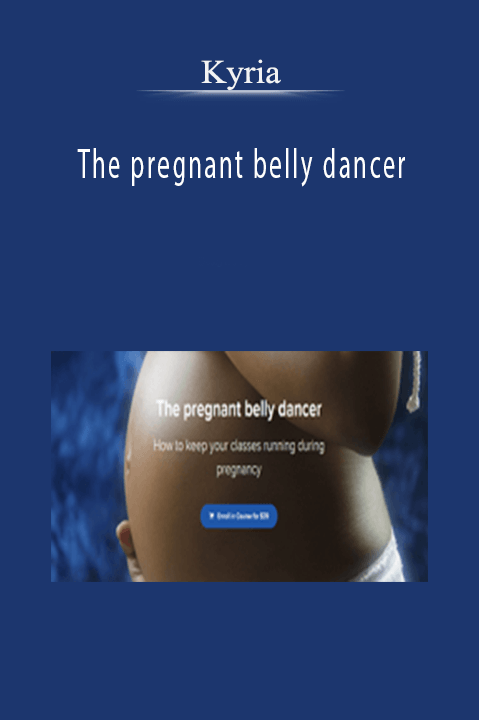 The pregnant belly dancer – Kyria