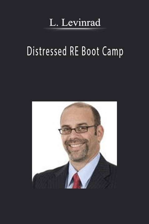 Distressed RE Boot Camp – L. Levinrad