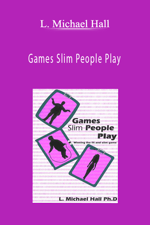 Games Slim People Play – L. Michael Hall