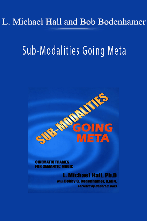 Sub–Modalities Going Meta – L. Michael Hall and Bob Bodenhamer