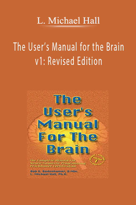 The User’s Manual for the Brain v1: Revised Edition – L. Michael Hall