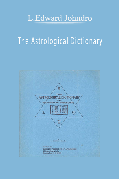 The Astrological Dictionary – L.Edward Johndro