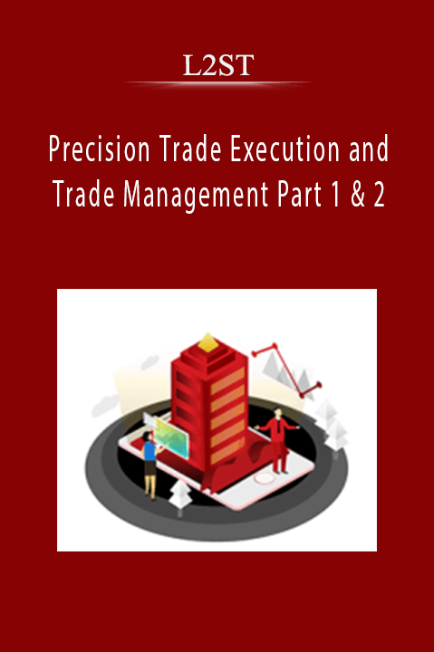 Precision Trade Execution and Trade Management Part 1 & 2 – L2ST