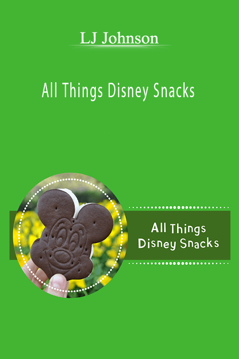 All Things Disney Snacks – LJ Johnson