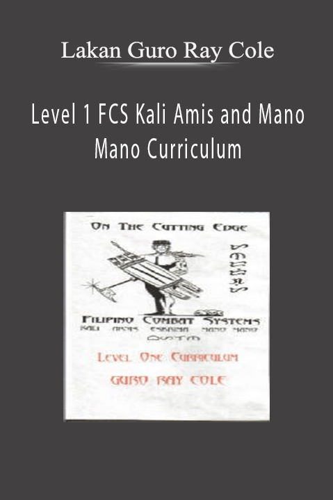 Level 1 FCS Kali Amis and Mano Mano Curriculum – Lakan Guro Ray Cole