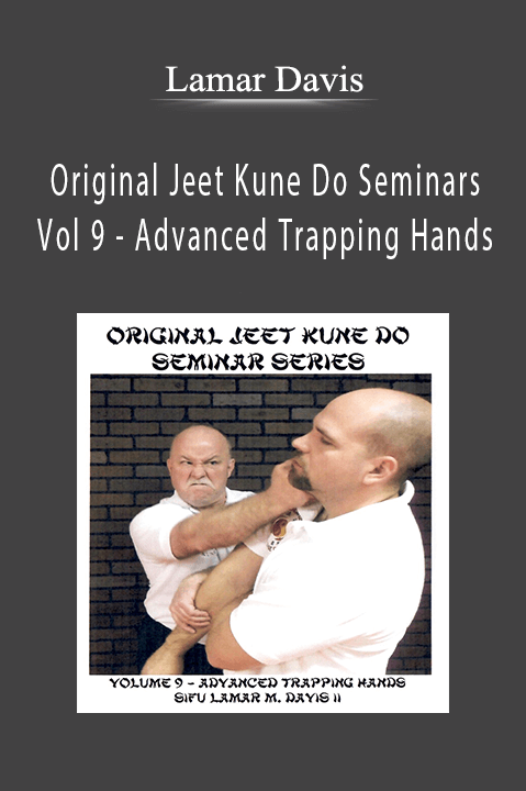 Original Jeet Kune Do Seminars Vol 9 – Advanced Trapping Hands – Lamar Davis