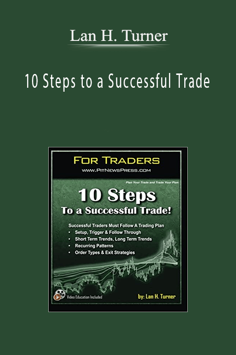 10 Steps to a Successful Trade – Lan H. Turner