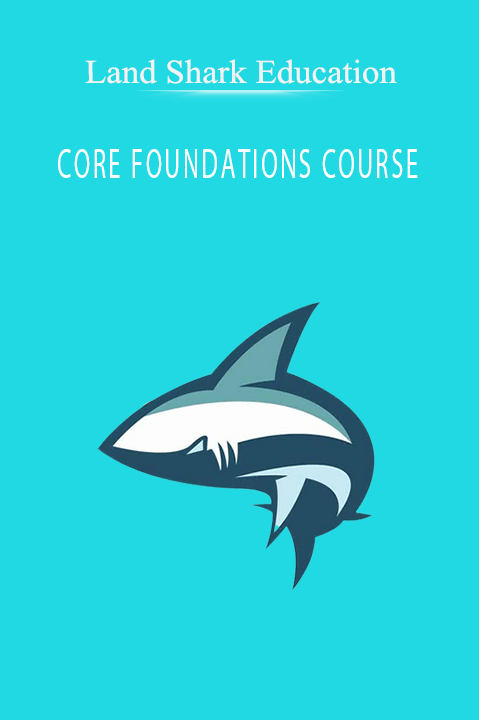 CORE FOUNDATIONS COURSE – Land Shark Education