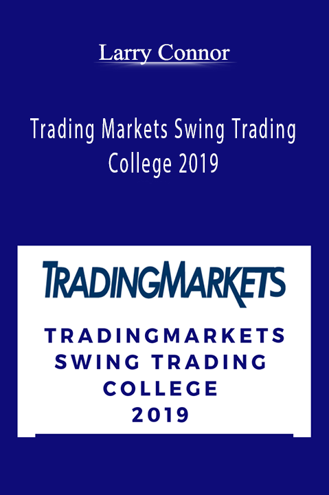 Trading Markets Swing Trading College 2019 – Larry Connor