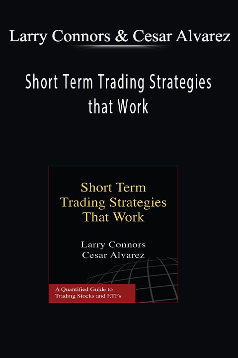 Short Term Trading Strategies that Work – Larry Connors & Cesar Alvarez