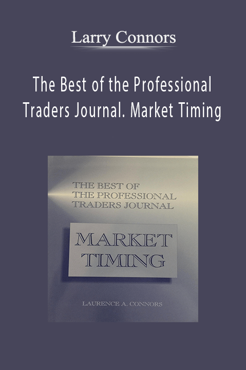 The Best of the Professional Traders Journal. Market Timing – Larry Connors