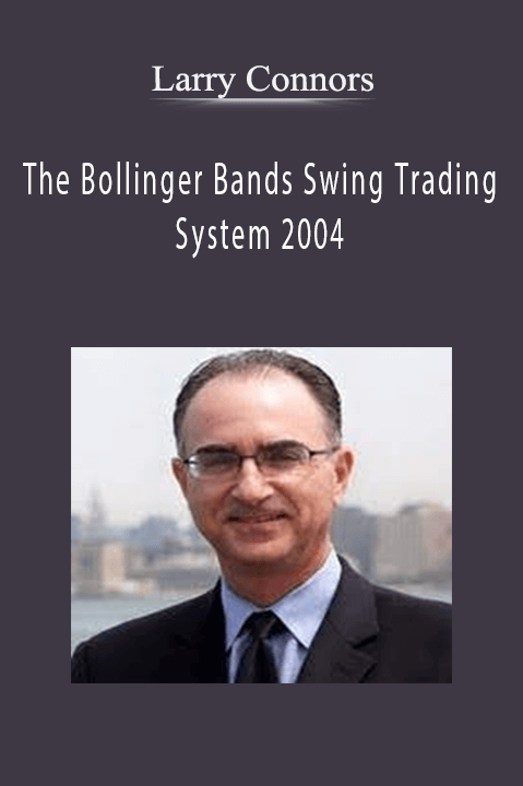 The Bollinger Bands Swing Trading System 2004 – Larry Connors