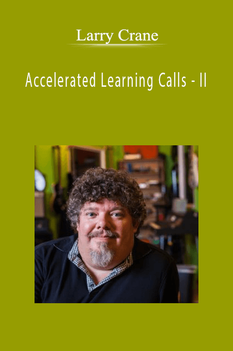 Accelerated Learning Calls – II – Larry Crane