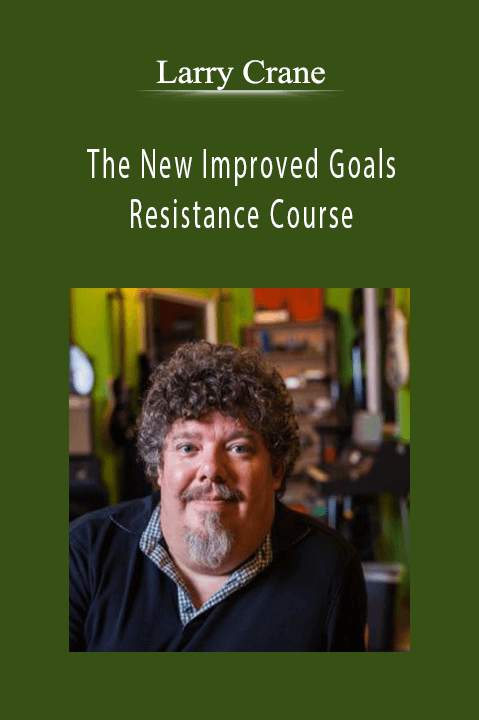 The New Improved Goals & Resistance Course – Larry Crane