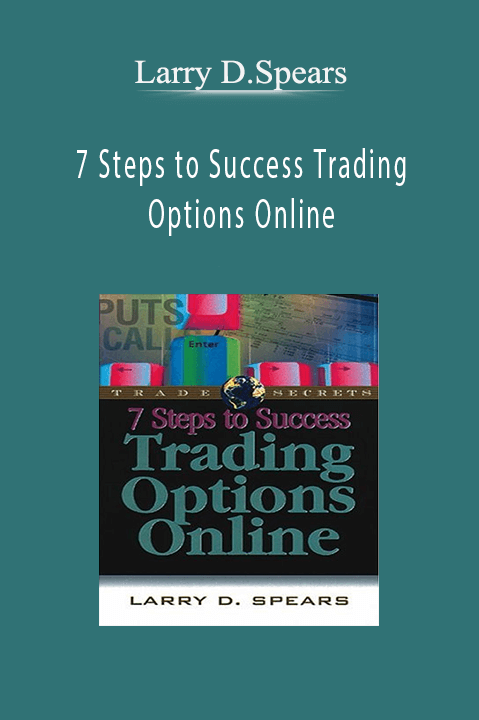 7 Steps to Success Trading Options Online – Larry D.Spears