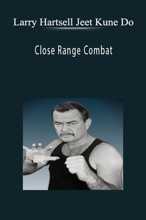 Close Range Combat – Larry Hartsell Jeet Kune Do