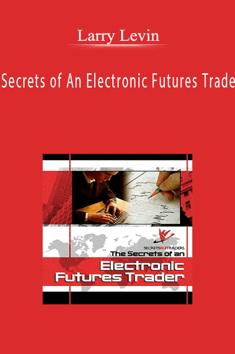 Secrets of An Electronic Futures Trader – Larry Levin