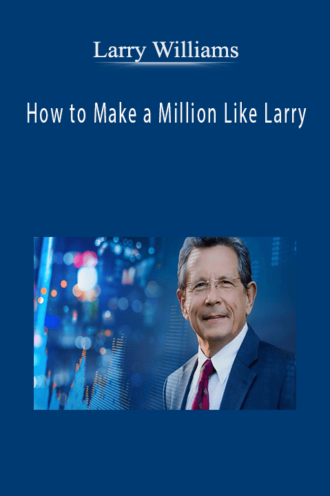 How to Make a Million Like Larry – Larry Williams