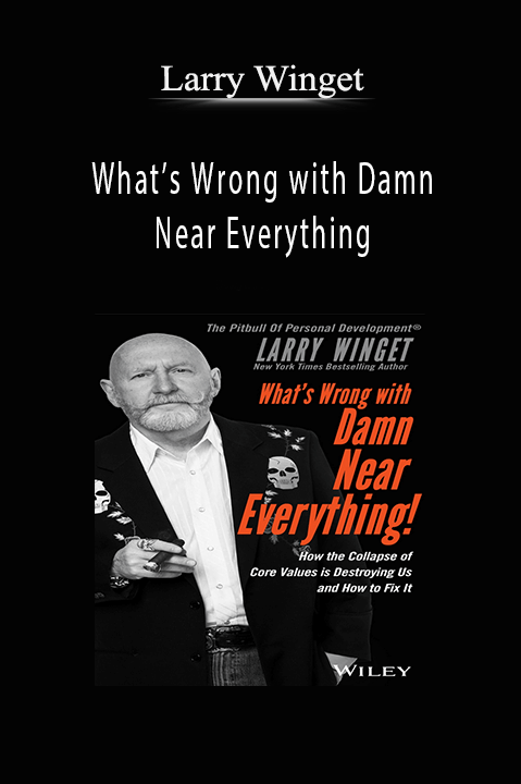 What’s Wrong with Damn Near Everything – Larry Winget