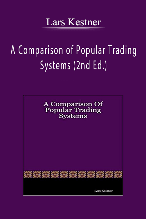 A Comparison of Popular Trading Systems (2nd Ed.) – Lars Kestner