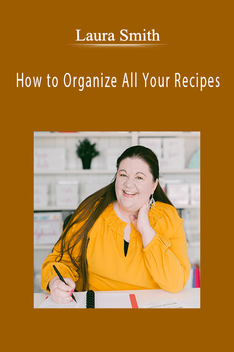 How to Organize All Your Recipes – Laura Smith