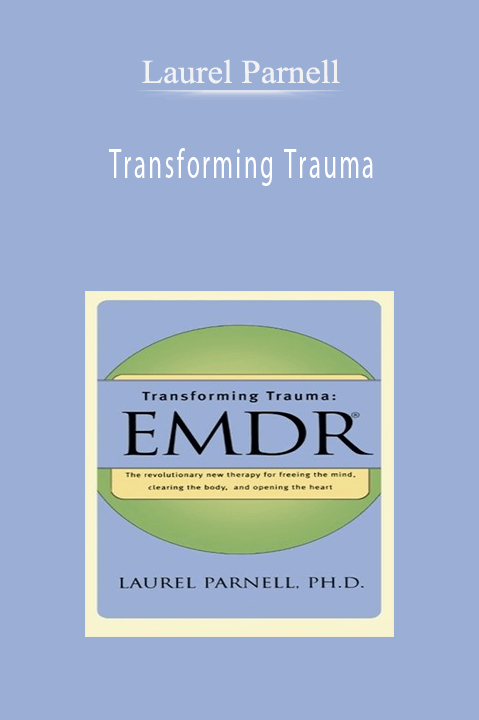 Transforming Trauma – Laurel Parnell