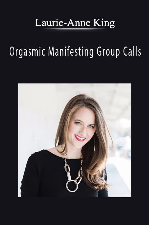 Orgasmic Manifesting Group Calls – Laurie–Anne King