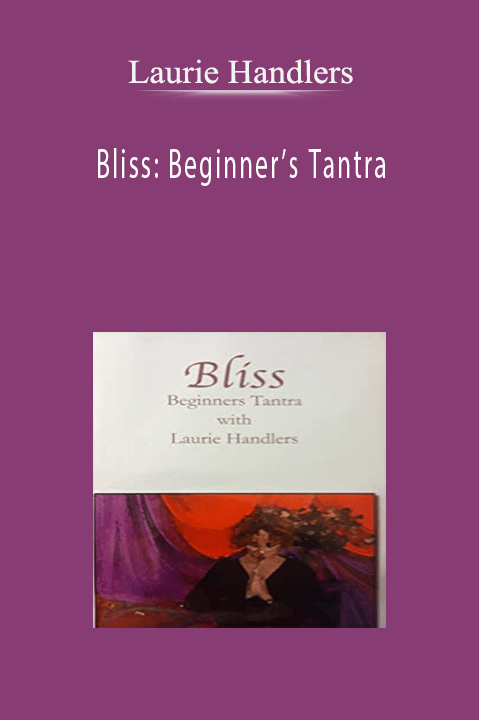 Bliss: Beginner’s Tantra – Laurie Handlers