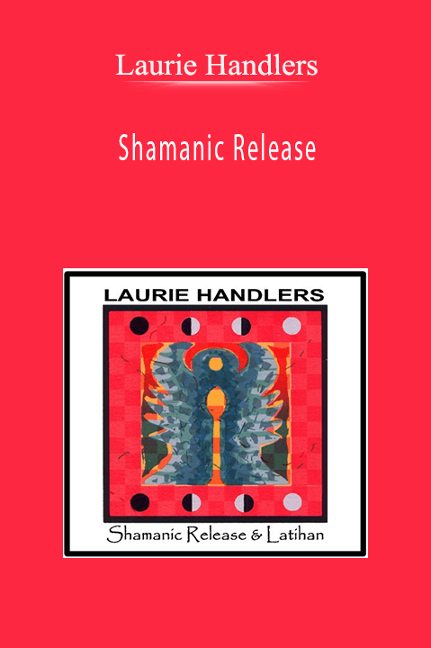 Shamanic Release – Laurie Handlers