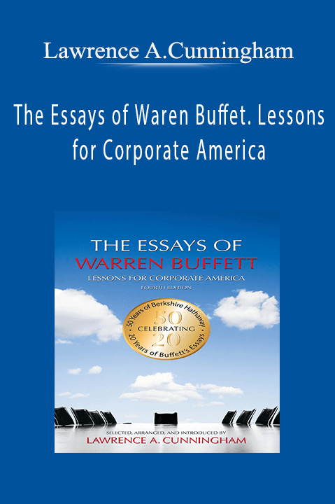 The Essays of Waren Buffet. Lessons for Corporate America – Lawrence A.Cunningham