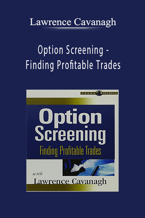 Option Screening – Finding Profitable Trades – Lawrence Cavanagh